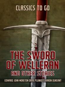 The Sword Of Welleran And Other Stories