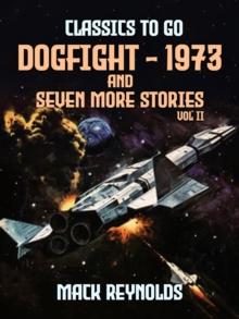 Dogfight - 1973 and seven more stories Vol II