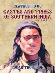 Castes and Tribes of Southern India. Vol. 2 of 7