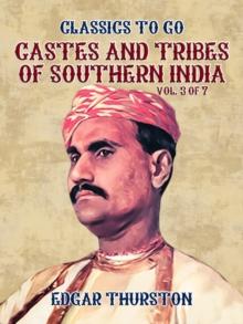 Castes and Tribes of Southern India. Vol. 3 of 7