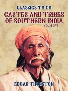 Castes and Tribes of Southern India. Vol. 4 of 7