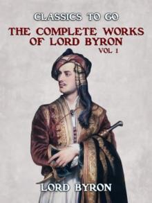 THE COMPLETE WORKS OF LORD BYRON, Vol 1