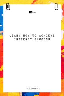 Learn How to Achieve Internet Success