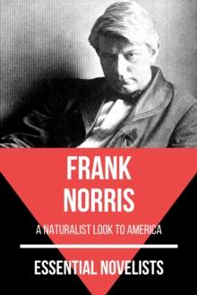 Essential Novelists - Frank Norris : a naturalist look to America