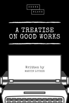 A Treatise on Good Works