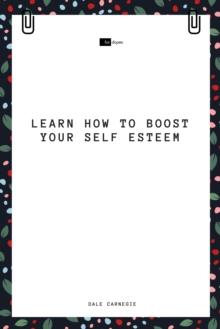 Learn How to Boost Your Self Esteem