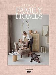 Inspiring Family Homes : Family-friendly Interiors & Design