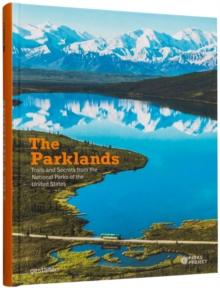 The Parklands : Trails and Secrets from the National Parks of the United States