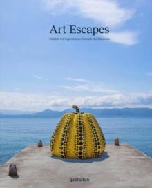 Art Escapes : Hidden Art Experiences Outside the Museums