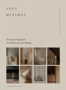 Soft Minimal : Norm Architects: A Sensory Approach To Architecture And Design