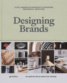 Designing Brands : A Collaborative Approach to Creating Meaningful Identities