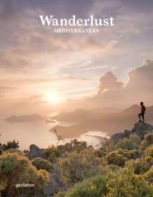 Wanderlust Mediterranean : Exploring Trails Along the Mediterranean Sea