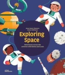 Exploring Space : Adventures Across the Universe with Emma and Louis