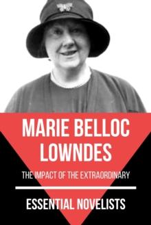 Essential Novelists - Marie Belloc Lowndes : the impact of the extraordinary