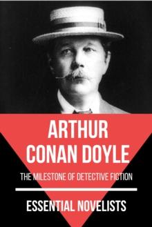 Essential Novelists - Arthur Conan Doyle : the milestone of detective fiction