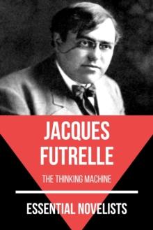 Essential Novelists - Jacques Futrelle : the thinking machine