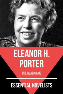 Essential Novelists - Eleanor H. Porter : the glad game