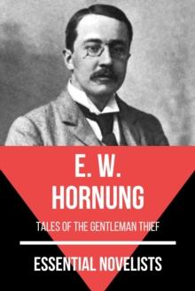 Essential Novelists - E. W. Hornung : tales of the gentleman thief