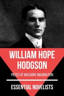 Essential Novelists - William Hope Hodgson : pieces of macabre imagination