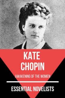 Essential Novelists - Kate Chopin : awakening of the women