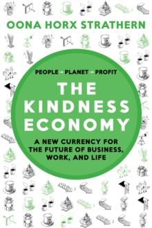 The Kindness Economy : A new currency for the future of business, work, and life