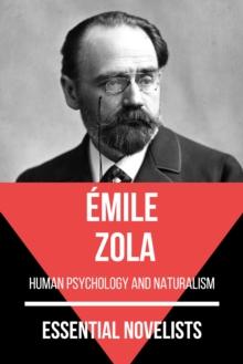 Essential Novelists - Emile Zola : human psychology and naturalism