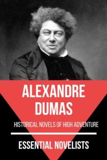 Essential Novelists - Alexandre Dumas : historical novels of high adventure