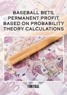 Baseball bets, permanent profit, based on probability theory calculations : BASEBALL BETS, PERMANENT PROFIT