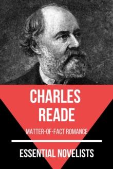 Essential Novelists - Charles Reade : matter-of-fact romance