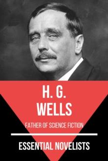 Essential Novelists - H. G. Wells : father of science fiction