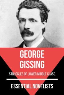 Essential Novelists - George Gissing : struggles of lower middle class