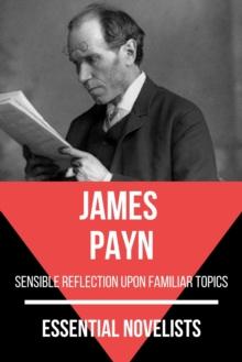 Essential Novelists - James Payn : sensible reflection upon familiar topics