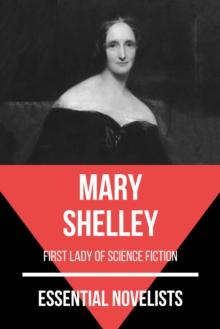 Essential Novelists - Mary Shelley : first lady of science fiction