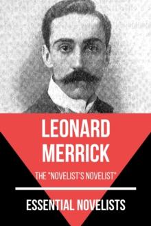 Essential Novelists - Leonard Merrick : the novelist's novelist