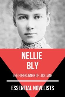 Essential Novelists - Nellie Bly : the forerunner of Lois Lane