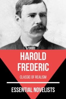 Essential Novelists - Harold Frederic : classic of realism