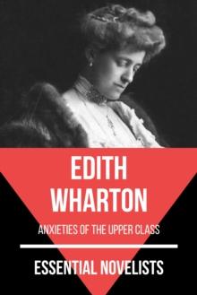 Essential Novelists - Edith Wharton : anxieties of the upper class