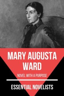 Essential Novelists - Mary Augusta Ward : novel with a purpose