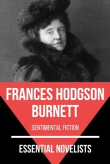 Essential Novelists - Frances Hodgson Burnett : sentimental fiction