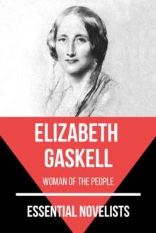 Essential Novelists - Elizabeth Gaskell : woman of the people