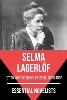 Essential Novelists - Selma Lagerlof : 1st to win the Nobel Prize in Literature