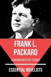 Essential Novelists - Frank L. Packard : canadian mystery stories