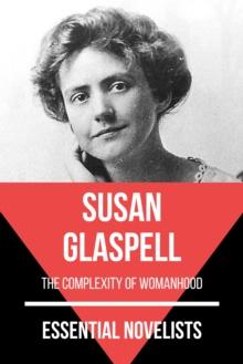 Essential Novelists - Susan Glaspell : the complexity of womanhood