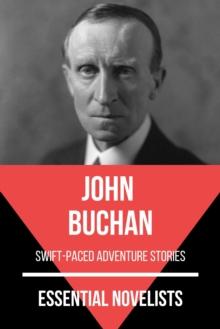 Essential Novelists - John Buchan : swift-paced adventure stories