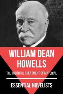 Essential Novelists - William Dean Howells : the truthful treatment of material