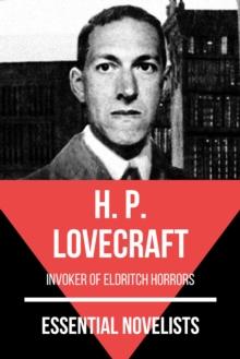 Essential Novelists - H. P. Lovecraft : invoker of eldritch horrors