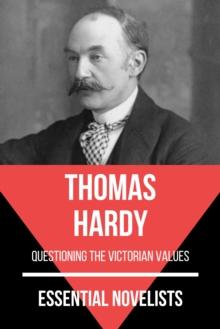 Essential Novelists - Thomas Hardy : questioning the victorian values