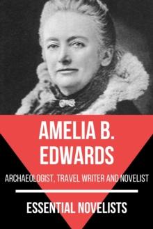 Essential Novelists - Amelia B. Edwards : archaeologist, travel writer and novelist