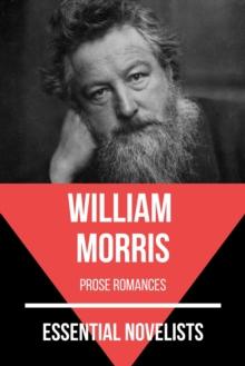 Essential Novelists - William Morris : prose romances