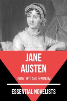 Essential Novelists - Jane Austen : irony, wit and feminism